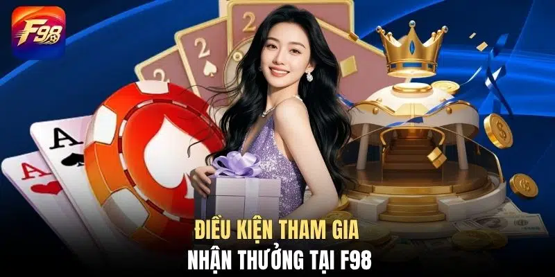 Điều kiện tham gia nhận thưởng tại F98